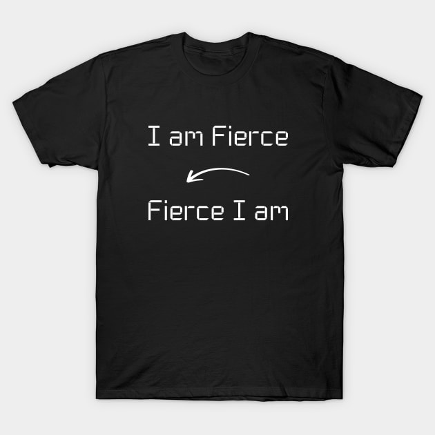 I am Fierce T-Shirt mug apparel hoodie tote gift sticker pillow art pin T-Shirt by Myr I Am
